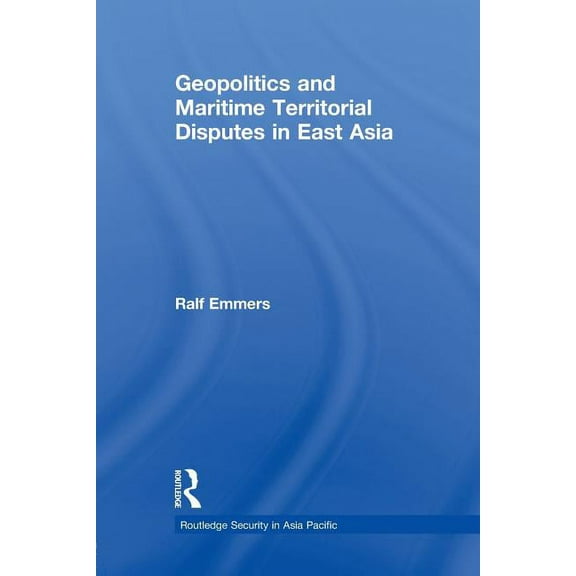 Routledge Security in Asia Pacific Geopolitics and Maritime Territorial Disputes in East Asia, (Paperback)