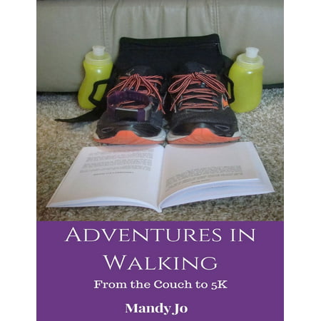 Adventures in Walking: From the Couch to 5K - (Best Couch To 5k Program)