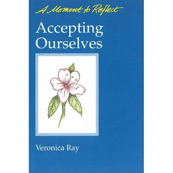 Moments to Reflect: Accepting Ourselves Moments to Reflect : A Moment to Reflect (Other book format)
