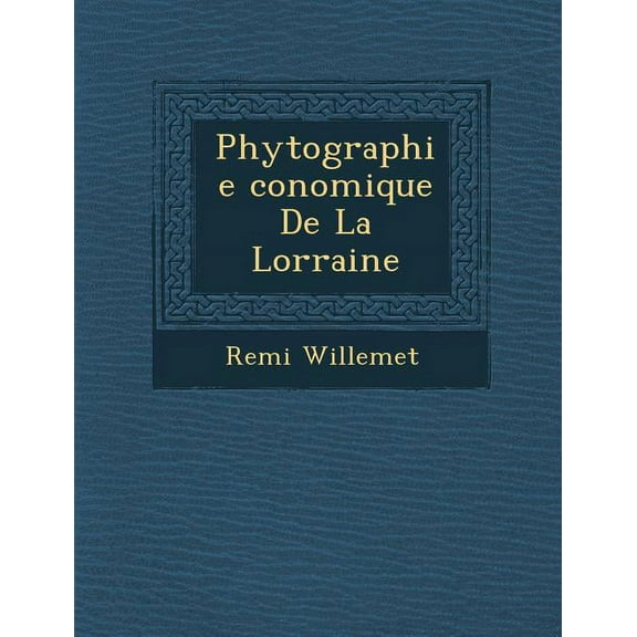 Phytographie Conomique de La Lorraine (Paperback)