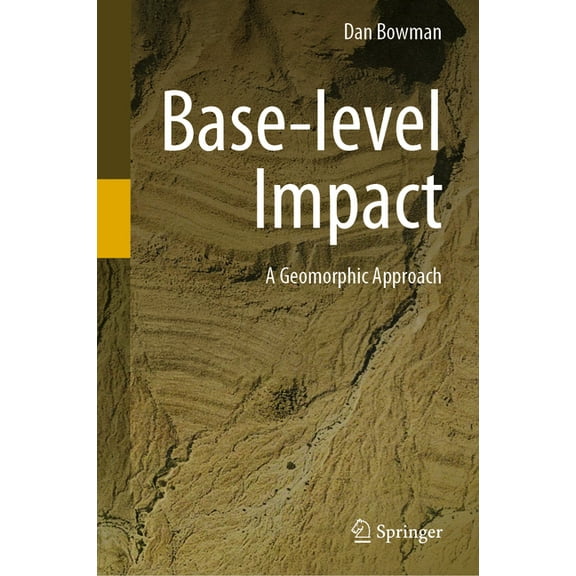 Base-Level Impact: A Geomorphic Approach, (Hardcover)