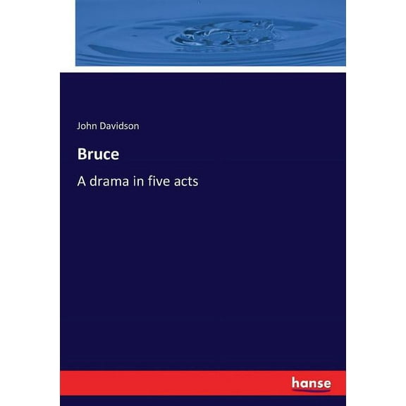 Bruce: A drama in five acts, (Paperback)