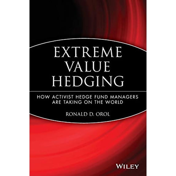 Pre-Owned Extreme Value Hedging: How Activist Hedge Fund Managers Are Taking on the World (Paperback) 047045024X 9780470450246