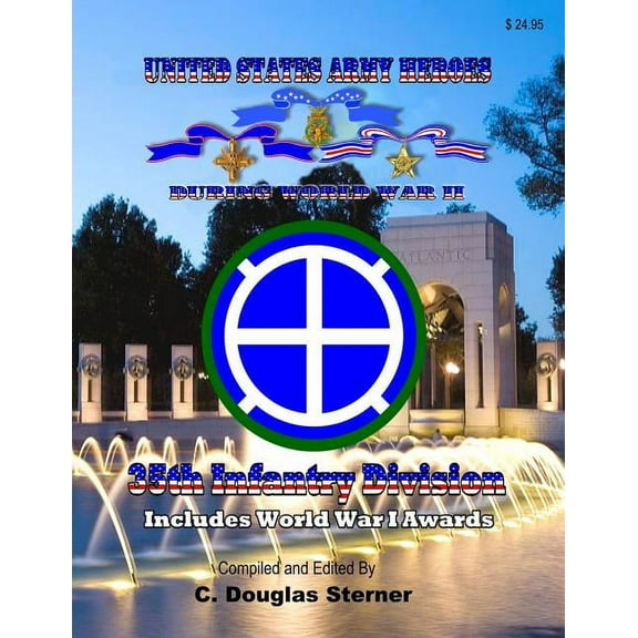 United States Army Heroes During World War II: 35th Infantry Division (Paperback) by C Douglas Sterner