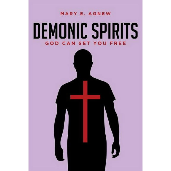 Demonic Spirits: God can set you free, (Paperback)