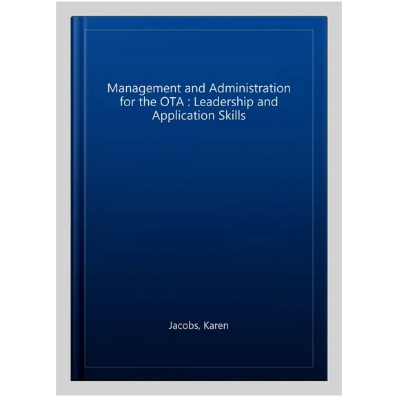 Pre-Owned Management and Administration for the Ota: Leadership and Application Skills (Paperback) 1630910651 9781630910655