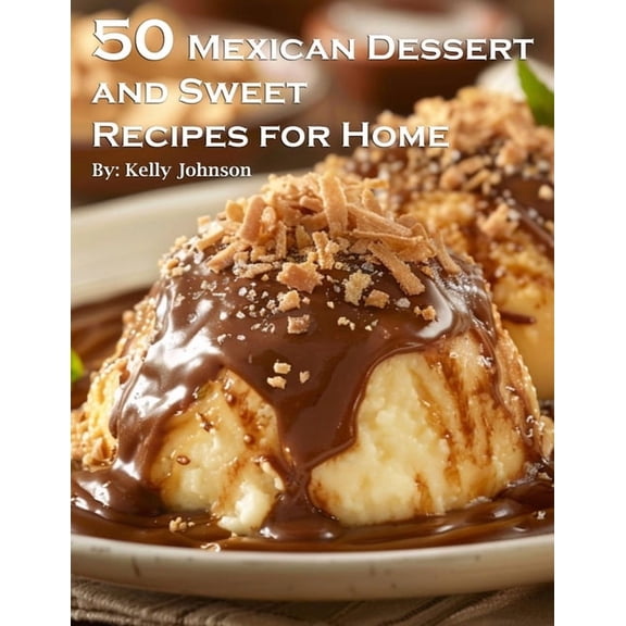 50 Mexican Dessert and Sweet Recipes for Home, (Paperback)