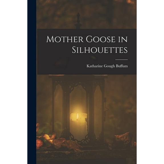 Mother Goose in Silhouettes (Paperback)
