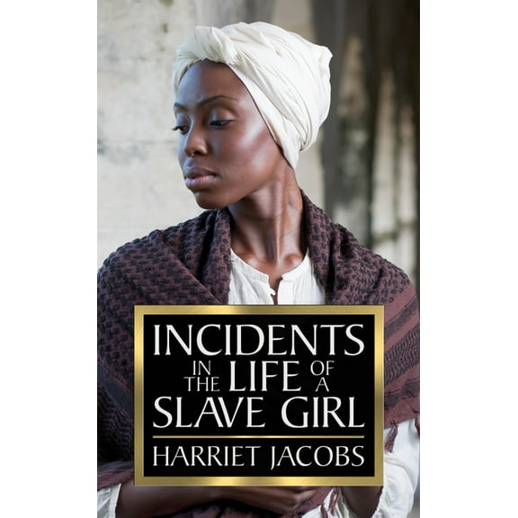 Incidents in the Life of a Slave Girl, (Paperback)