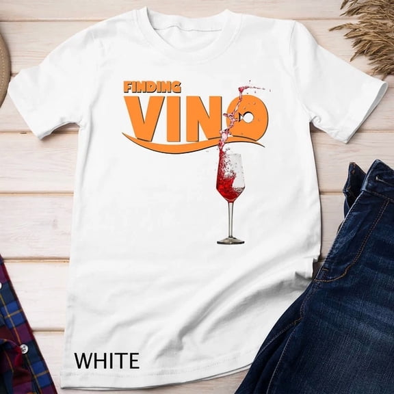 Finding Vino T-Shirt For Wine Lovers Unisex T-Shirt Birthday Gifts; For Men & Women