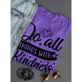 thumbnail image 3 of Do All Things With Kindness Shaped T-Shirt Women -Image by Shutterstock, Female Large, 3 of 4