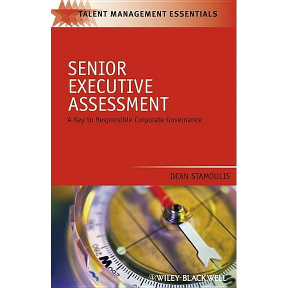 Talent Management Essentials: Senior Executive Assessment: A Key to Responsible Corporate Governance (Paperback)