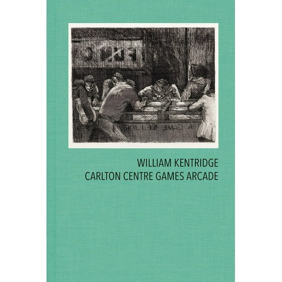 William Kentridge: Carlton Centre Games Arcade, (Hardcover)