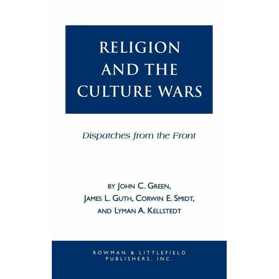 Religious Forces in the Modern Political Religion and the Culuture Wars: Dispatches from the Front, (Hardcover)