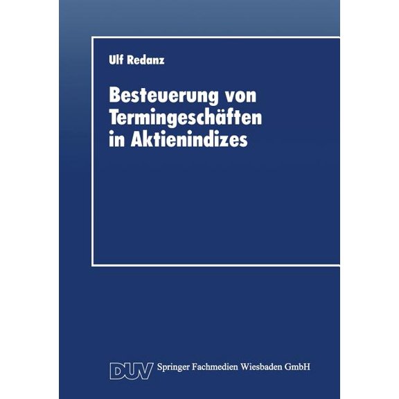 Schriftenreihe Des Instituts FÃ¼r Geld- U Besteuerung Von TermingeschÃ¤ften in Aktienindizes, Book 10, (Paperback)