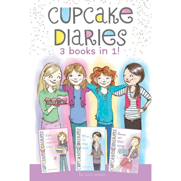 Cupcake Diaries 3 Books in 1! Katie and the Cupcake Cure; Mia in the