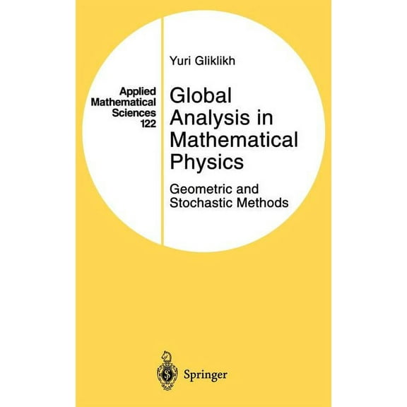 Applied Mathematical Sciences Global Analysis in Mathematical Physics: Geometric and Stochastic Methods, Book 122, (Hardcover)