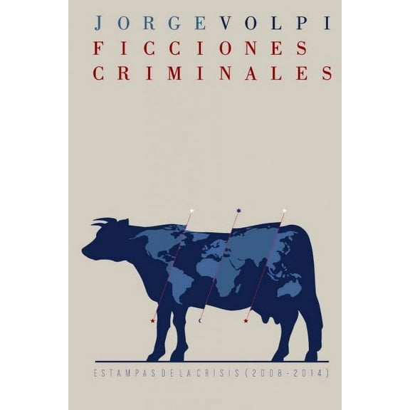 Ficciones criminales : Estampas De La Crisis 2008-2014