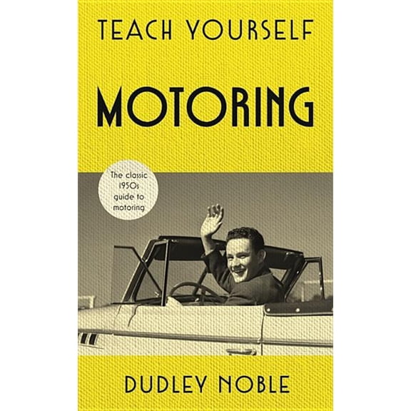 Teach Yourself Classics: Teach Yourself Motoring (Hardcover)