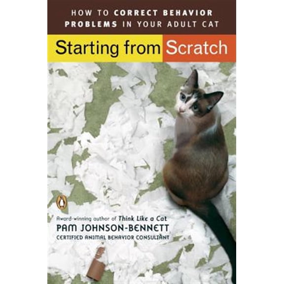 Pre-Owned Starting from Scratch: How to Correct Behavior Problems in Your Adult Cat (Paperback) 0143112503 9780143112501