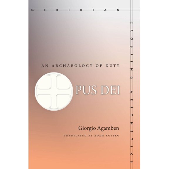 Meridian: Crossing Aesthetics Opus Dei: An Archaeology of Duty, (Hardcover)