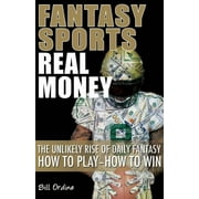 Fantasy Sports, Real Money: The Unlikely Rise of Daily Fantasy: How to Play--How to Win (Paperback)