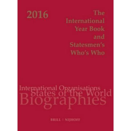 The International Year Book and Statesmen's Who's Who 2016: International and National Organisations, Countries of the World and over 2,750 Biographies of Leading Personalities in Public Life