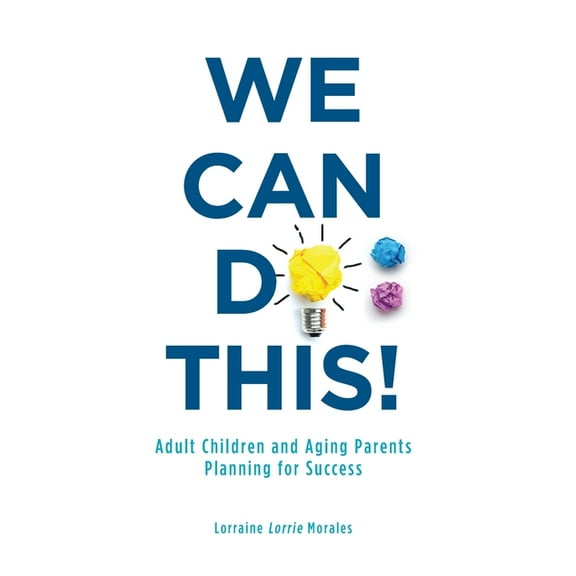 We Can Do This!: Adult Children and Aging Parents Planning for Success