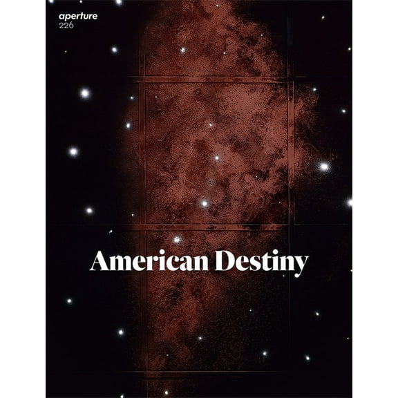 Aperture Magazine: American Destiny: Aperture 226 (Paperback)