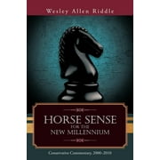 Horse Sense for the New Millennium : Conservative Commentary, 2000-2010 (Paperback)