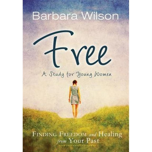 Free: Finding Freedom and Healing from Your Past (Paperback)