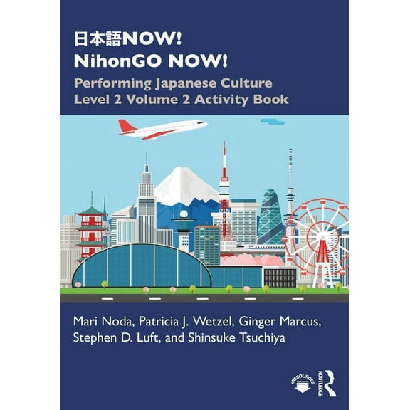 日本語NOW! NihonGO NOW!: Performing Japanese Culture - Level 2 Volume 2 Activity Book, (Paperback)