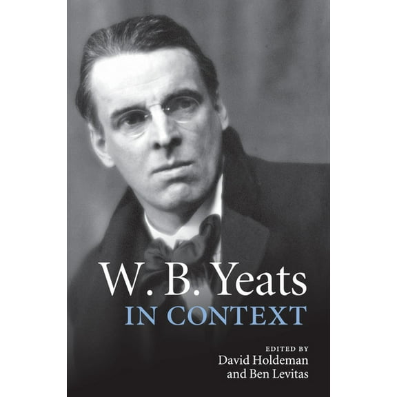 Literature in Context W. B. Yeats in Context, (Paperback)