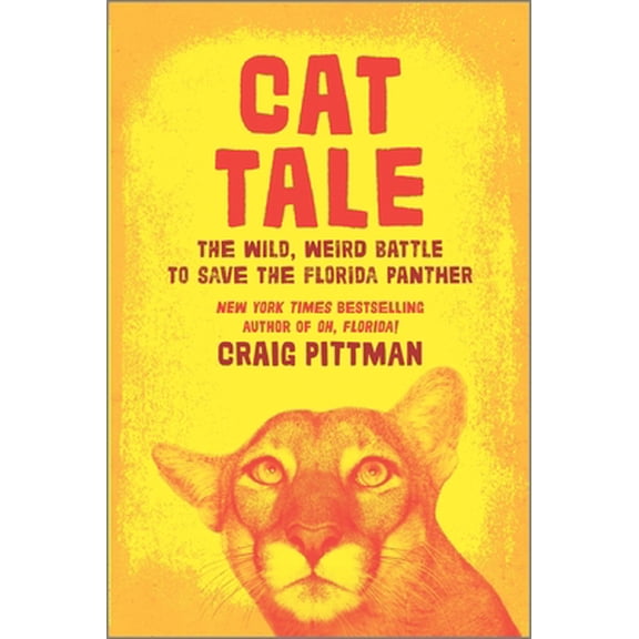 Pre-Owned Cat Tale: The Wild, Weird Battle to Save the Florida Panther (Hardcover) 133593880X 9781335938800