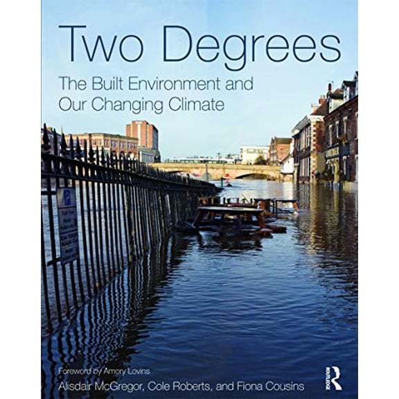 Pre-Owned Two Degrees: The Built Environment and Our Changing Climate (Paperback) 0415693004 9780415693004