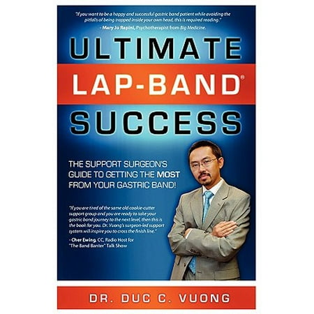 Ultimate Lap-Band Success : The Support Surgeon's Guide to Getting the Most from Your Gastric