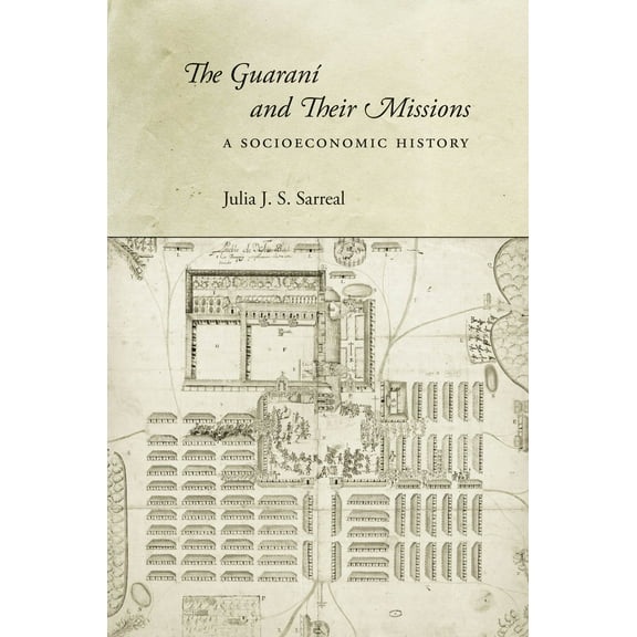 The Guaranà and Their Missions : A Socioeconomic History (Hardcover)