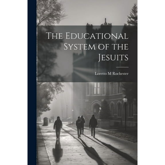 The Educational System of the Jesuits (Paperback)