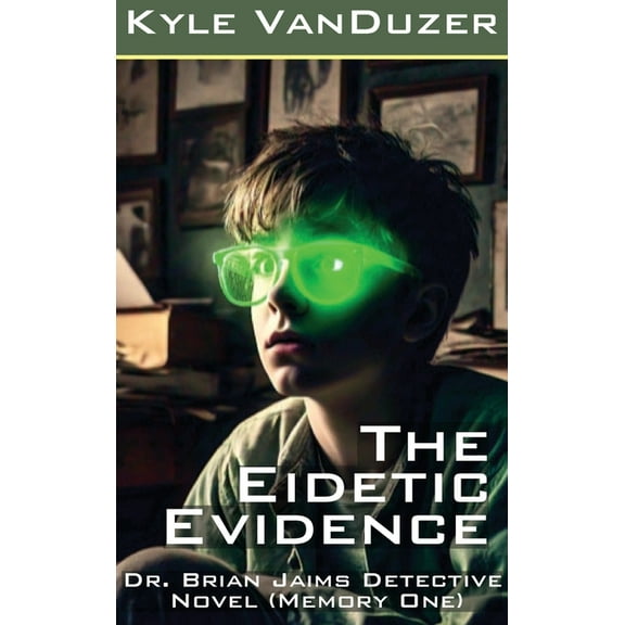 Dr. Brian Jaims Detective The Eidetic Evidence: Collector's Edition, Book 1, (Hardcover)