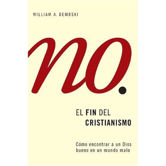 El fin del cristianismo: Como encontrar a un Dios bueno en un mundo malo