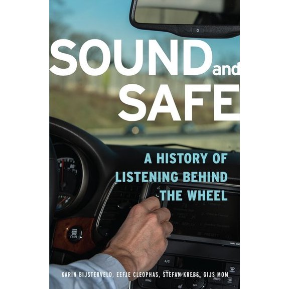Sound and Safe: A History of Listening Behind the Wheel, (Hardcover)