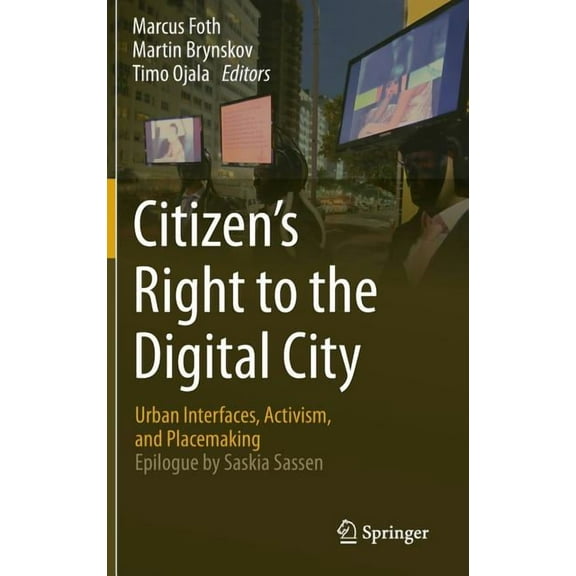Citizen's Right to the Digital City: Urban Interfaces, Activism, and Placemaking, (Hardcover)