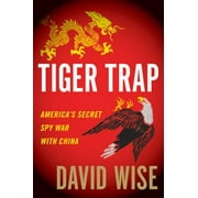 Tiger Trap: America's Secret Spy War with China, Used [Hardcover]