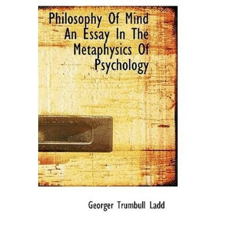 Ielts Writing Essay Sample Philosophy Of Mind An Essay In The Metaphysics Of Psychology Benjamin Franklin Essay also Easy Essay Outline Philosophy Of Mind An Essay In The Metaphysics Of Psychology 5 Paragraph Expository Essay Outline