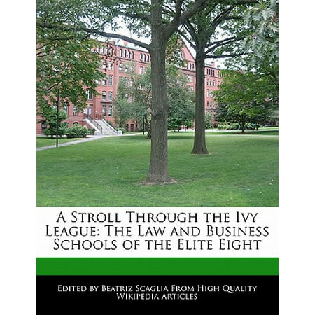 A Stroll Through the Ivy League : The Law and Business Schools of the Elite