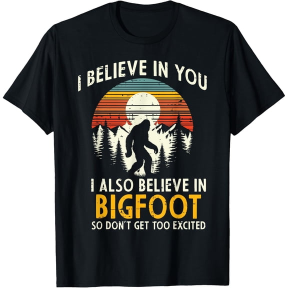 I Believe In You Also Bigfoot Retro Sasquatch Vintage Unisex T-Shirt