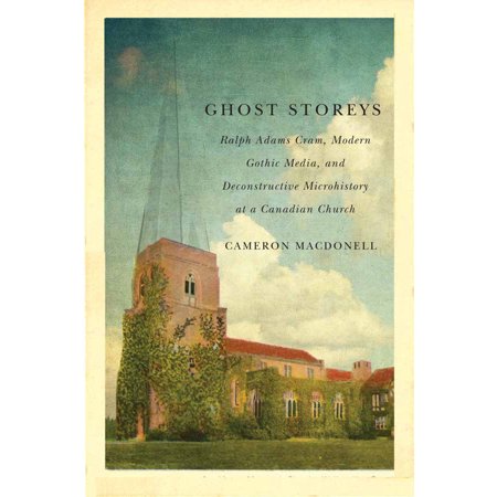 ISBN 9780773549890 product image for Ghost Storeys : Ralph Adams Cram, Modern Gothic Media, and Deconstructive Microh | upcitemdb.com