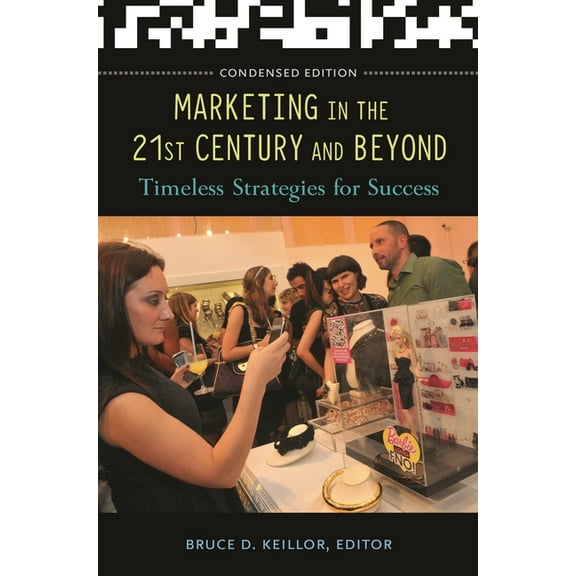 Marketing in the 21st Century and Beyond: Timeless Strategies for Success, (Hardcover)
