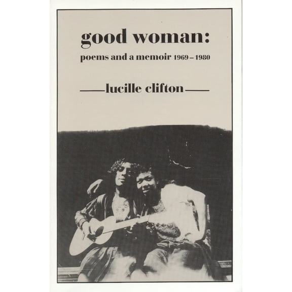 Good Woman: Poems and a Memoir 1969-1980, (Paperback)