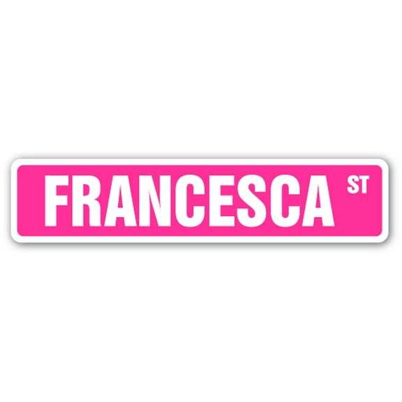 FRANCESCA Street Sign Childrens Name Room Sign | Indoor/Outdoor |  36" Wide